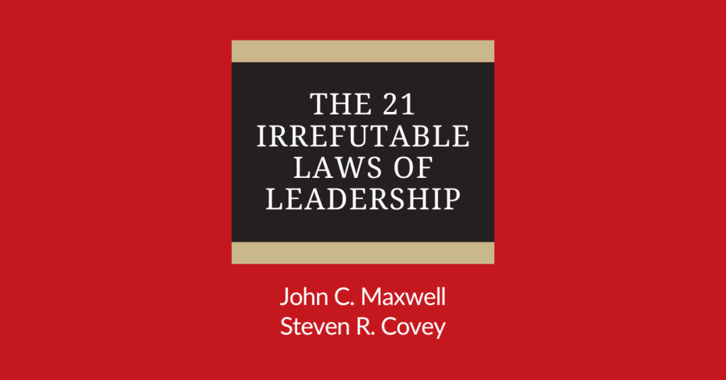 Les 21 lois irréfutables du leadership Résumé et analyse | John C. Maxwell