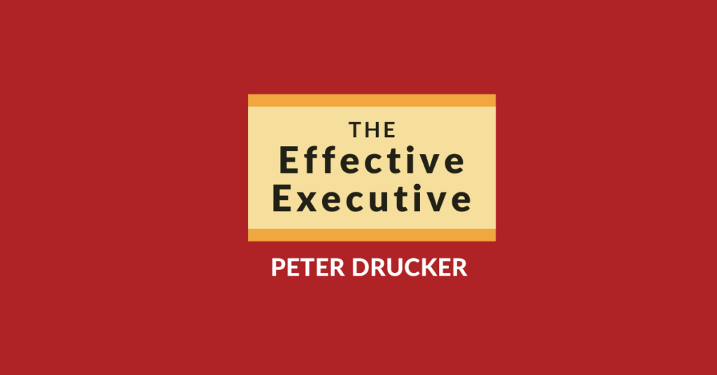 El resumen y la revisión del ejecutivo eficaz | Peter Drucker